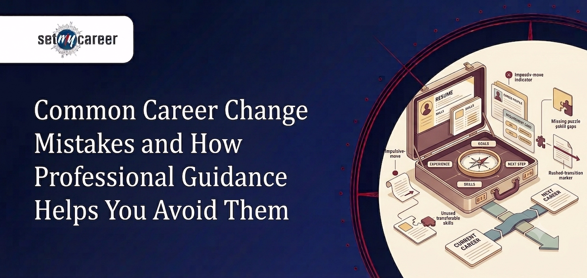 Common Career Change Mistakes and How Professional Guidance Helps You Avoid Them